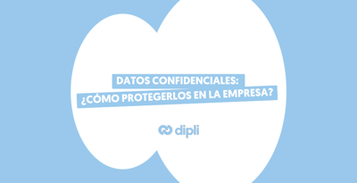 Datos confidenciales: ¿cómo protegerlos en la empresa?