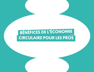 Bénéfices de l'économie circulaire pour les professionnels