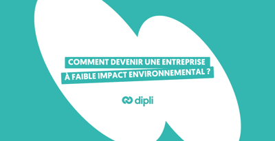 Comment devenir une entreprise à faible impact environnemental ?