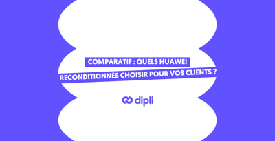 Comparatif : quels Huawei reconditionnés choisir pour vos clients ?