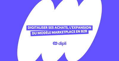 Digitaliser ses achats, l’expansion du modèle marketplace en B2B