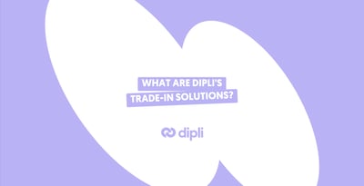 Trade-in solutions: how Dipli powers device buyback at scale