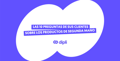 Las 10 preguntas de sus clientes sobre los productos de segunda mano