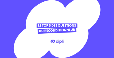 Le top 5 des questions du reconditionneur