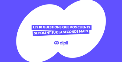 Les 10 questions que vos clients se posent sur la seconde main