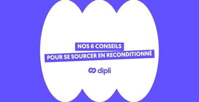 Nos 6 conseils pour bien se sourcer en reconditionné