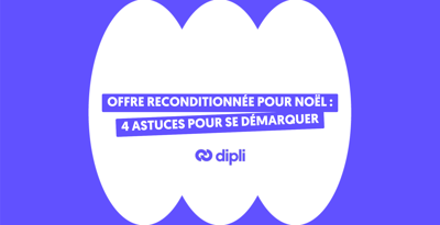 Créer une offre reconditionnée pour Noël : 4 astuces pour se démarquer