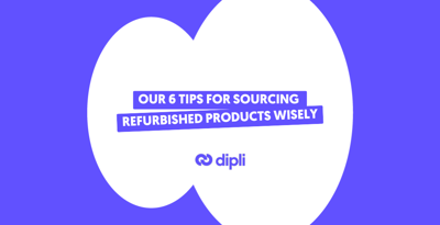 Our 6 tips for sourcing refurbished products wisely