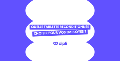 Quelle tablette reconditionnée choisir pour vos employés ?