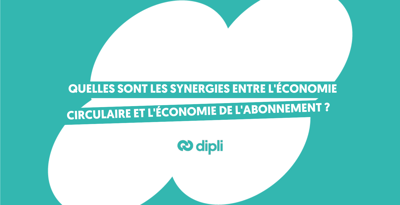 Quelles sont les synergies entre l'économie circulaire et l'économie de l'abonnement ?