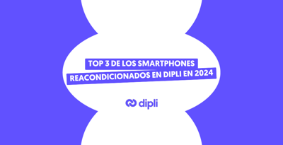 Top 3 de los smartphones reacondicionados más vendidos en Dipli en 2024