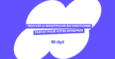 Trouver le smartphone reconditionné parfait pour votre entreprise