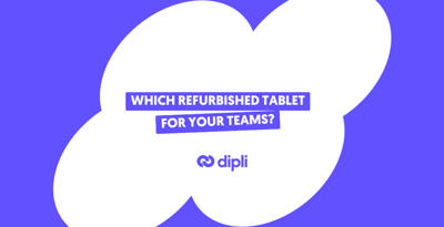 Which refurbished tablet should you choose for your employees ?