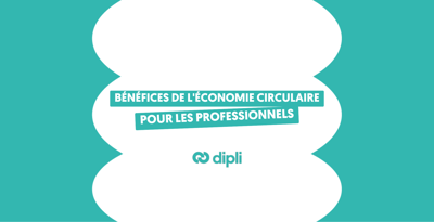 Économie circulaire pour les pros : bénéfices et leviers de performance
