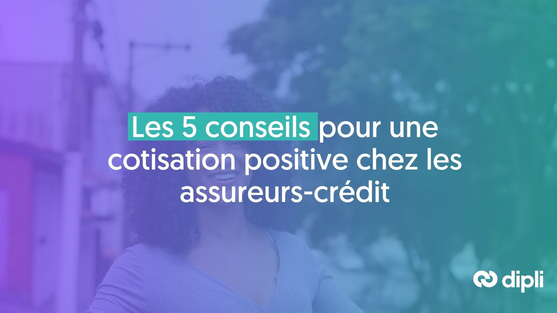 5 conseils pour une cotation positive chez les assureurs-crédit 🚀